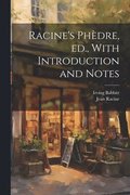 Racine's Phdre, ed., With Introduction and Notes