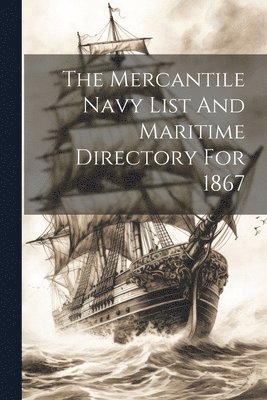 Mercantile Navy List And Maritime Directory For 1867