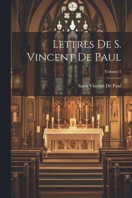 Saint Vincent De Paul - Lettres De S. Vincent De Paul; Volume 1, Häftad. Tillgänglighet: Lägg i varukorg