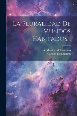 Camille Flammarion, A Martínez del Romero - Pluralidad De Mundos Habitados..., Häftad