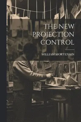 William Mortensen - New Projection Control, Häftad. Tillgänglighet: Lägg i varukorg