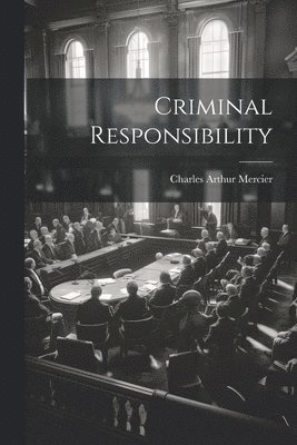 Charles Arthur Mercier - Criminal Responsibility, Häftad