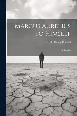 Gerald Henry Rendall - Marcus Aurelius to Himself, Häftad. Tillgänglighet: Lägg i varukorg