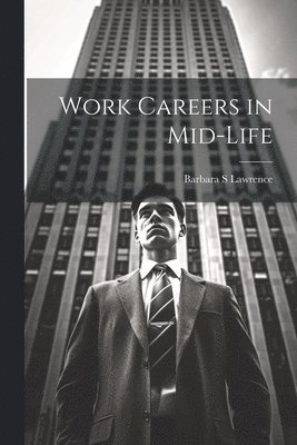 Barbara S Lawrence - Work Careers in Mid-life, Häftad