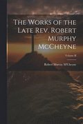 The Works of the Late Rev. Robert Murphy McCheyne; Volume II