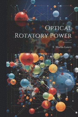 T Martin Lowry - Optical Rotatory Power, Häftad. Tillgänglighet: Lägg i varukorg