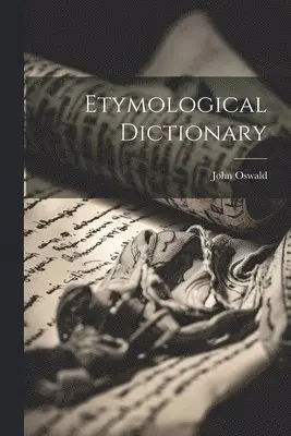 John Oswald - Etymological Dictionary, Häftad. Tillgänglighet: Lägg i varukorg