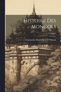 Histoire Des Mongols; Volume 4