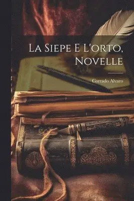 Corrado Alvaro - siepe e l'orto, novelle, Häftad. Tillgänglighet: Lägg i varukorg