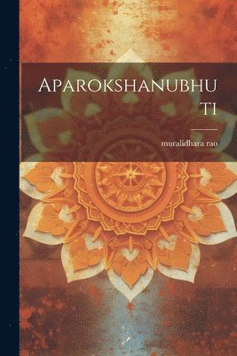 Muralidhara Rao - aparokshanubhuti, Häftad. Tillgänglighet: Lägg i varukorg