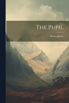 Henry James - Pupil, Häftad
