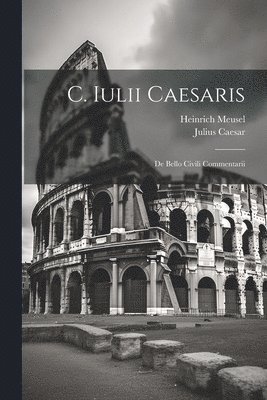 Julius Caesar, Heinrich Meusel - C. Iulii Caesaris, Häftad. Tillgänglighet: Lägg i varukorg