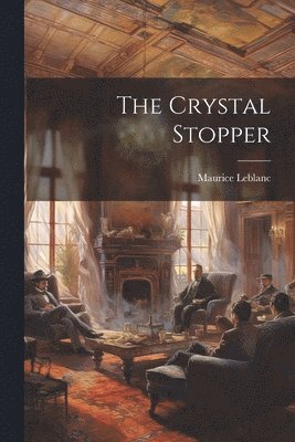Maurice LeBlanc - Crystal Stopper, Häftad
