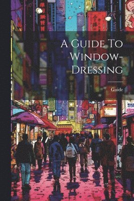 Guide To Window-dressing