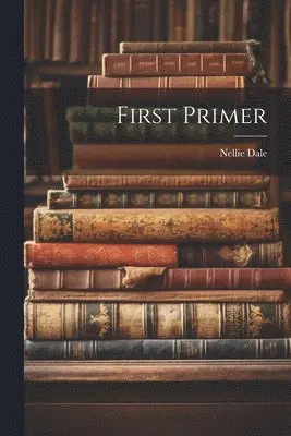 Nellie Dale - First Primer, Häftad. Tillgänglighet: Lägg i varukorg