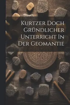 Kurtzer Doch Gründlicher Unterricht In Der Geomantie