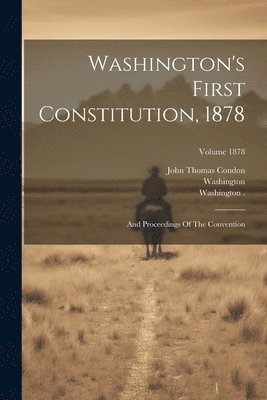 Washington (State), John Thomas Condon - Washington's First Constitution, 1878, Häftad. Tillgänglighet: Lägg i varukorg