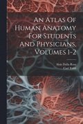 An Atlas Of Human Anatomy For Students And Physicians, Volumes 1-2