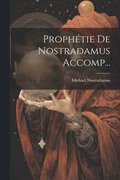 Prophtie De Nostradamus Accomp...