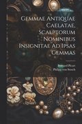 Gemmae Antiquae Caelatae, Scalptorum Nominibus Insignitae Ad Ipsas Gemmas