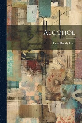 Ezra Mundy Hunt - Alcohol, Häftad