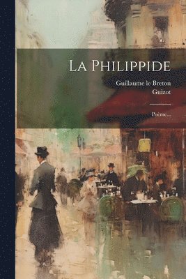 Guillaume Le Breton, Guizot - Philippide, Häftad