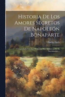 Charles Doris - Historia De Los Amores Secretos De Napoleón Bonaparte, Häftad. Tillgänglighet: Lägg i varukorg