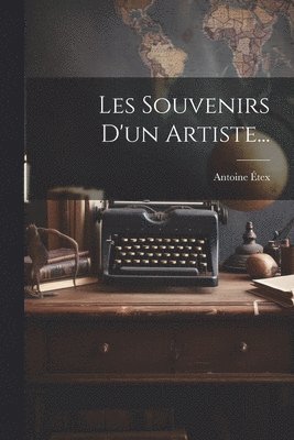Les Souvenirs D'un Artiste...
