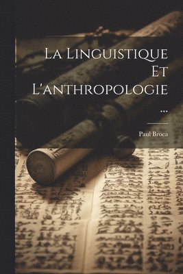 Paul Broca - Linguistique Et L'anthropologie ..., Häftad