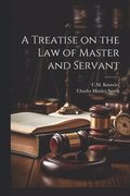 A Treatise on the law of Master and Servant