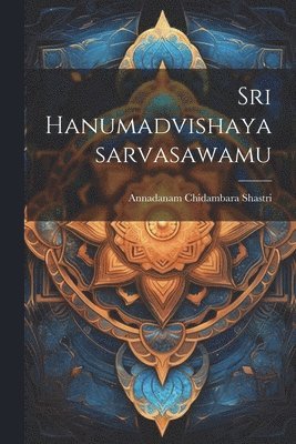 Annadanam Chidambara Shastri - Sri Hanumadvishayasarvasawamu, Häftad. Tillgänglighet: Lägg i varukorg