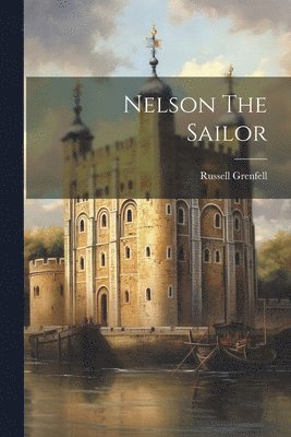 Russell Grenfell - Nelson The Sailor, Häftad. Tillgänglighet: Lägg i varukorg