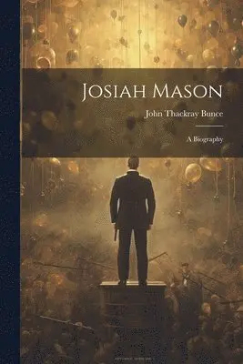 John Thackray Bunce - Josiah Mason, Häftad. Tillgänglighet: Tillfälligt slut