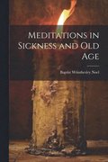 Meditations in Sickness and Old Age