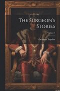 The Surgeon's Stories; Volume 1