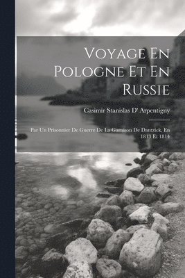 Casimir Stanislas D' Arpentigny - Voyage En Pologne Et En Russie, Häftad. Tillgänglighet: Lägg i varukorg