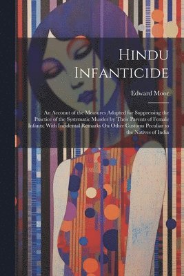 Edward Moor - Hindu Infanticide, Häftad. Tillgänglighet: Lägg i varukorg