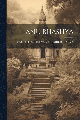 Vallabhacharya Vallabhacharya - Anu Bhashya, Häftad. Tillgänglighet: Lägg i varukorg
