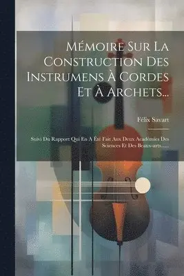 Félix Savart - Mémoire Sur La Construction Des Instrumens À Cordes Et À Archets..., Häftad. Tillgänglighet: Tillfälligt slut