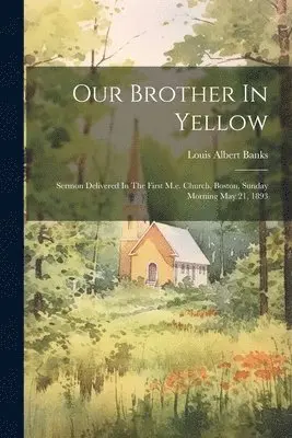 Louis Albert Banks - Our Brother In Yellow, Häftad. Tillgänglighet: Lägg i varukorg