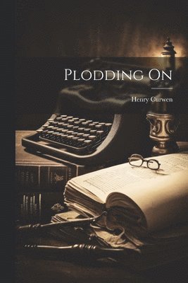 Henry Curwen - Plodding On, Häftad