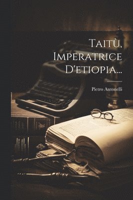 Taitù, Imperatrice D'etiopia...
