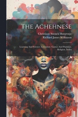 Christiaan Snouck Hurgronje, Richard James Wilkinson - Achehnese, Häftad