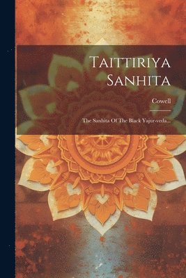 Cowell - Taittiriya Sanhita, Häftad. Tillgänglighet: Lägg i varukorg