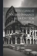 Tito Livio e Polibio Innanzi Alla Critica Storica