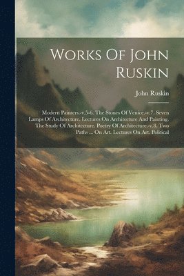 John Ruskin - Works Of John Ruskin, Häftad