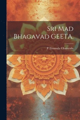Ptirumala Charuyulu - Sri Mad Bhagavad GEETA., Häftad. Tillgänglighet: Lägg i varukorg
