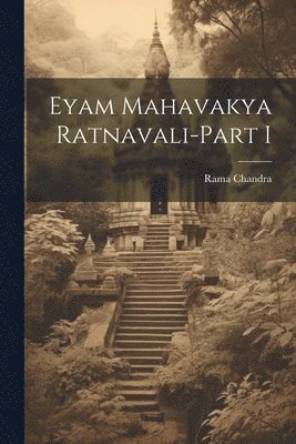 Rama Chandra - Eyam Mahavakya Ratnavali-Part I, Häftad. Tillgänglighet: Lägg i varukorg