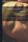 Como Hab�is De V�vir!