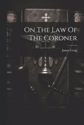 On The Law Of The Coroner